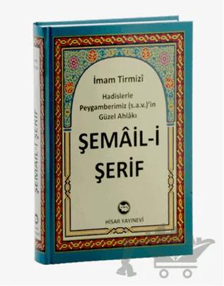 Şema’il Şerif Hadislerle Peygamberimiz (s.a.v)’in Güzel Ahlakı