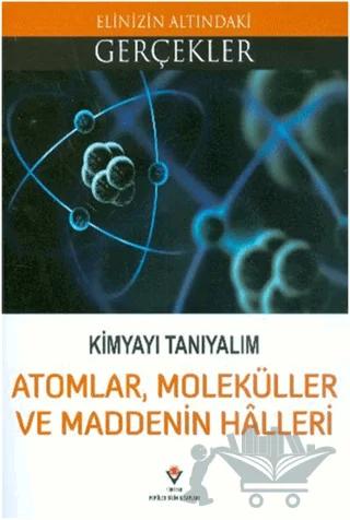 Kimyayı Tanıyalım - Atomlar Moleküller ve Maddenin Halleri
