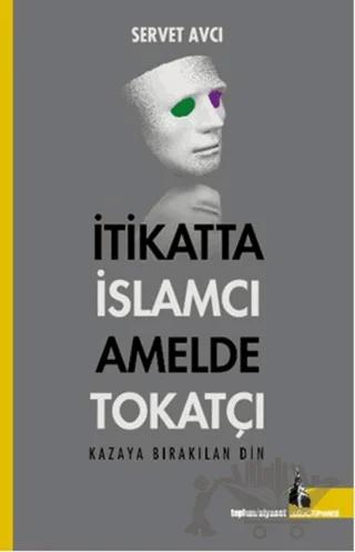 İtikatta İslamcı Amelde Tokatçı