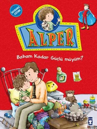 Alper - Babam Kadar Güçlü müyüm?