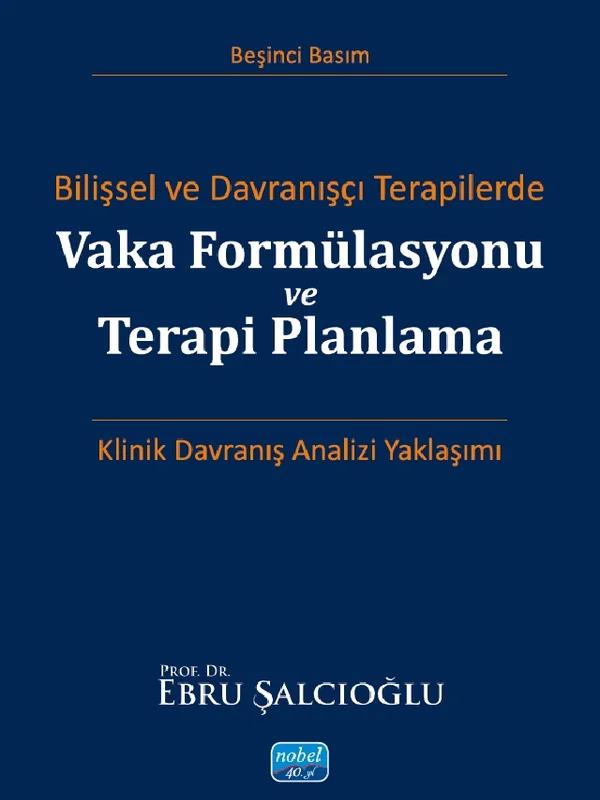 Bilişsel ve Davranışçı Terapilerde VAKA FORMÜLASYONU VE TERAPİ PLANLAMA