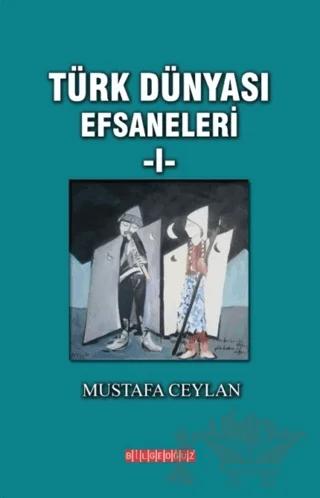 Türk Dünyası Efsaneleri 1