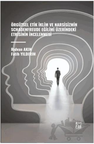 Örgütsel Etik İklim ve Narsisizmin Schadenfreude Eğilimi Üzerindeki Etkisinin İncelenmesi
