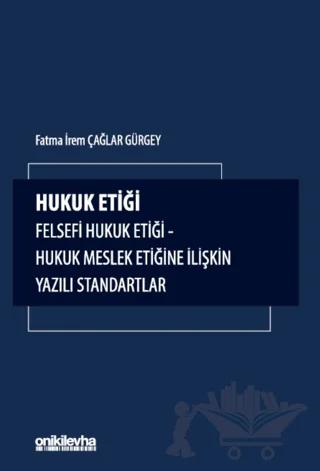 Hukuk Etiği-Felsefi Hukuk Etiği-Hukuk Meslek Etiğine İlişkin Yazılı Standartlar