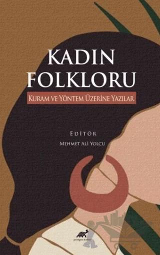 Kadın Folkloru Kuram ve Yöntem Üzerine Yazılar – Kolektif – Paradigma Akademi Yayınları kitap kapağı