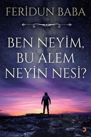 Ben Neyim, Bu Alem Neyin Nesi?