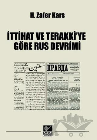 İttihat ve Terakkiye Göre Rus Devrimi – H. Zafer Kars – Kaynak Yayınları kitap kapağı