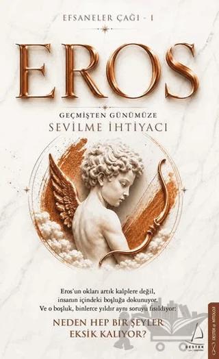 Efsaneler Çağı – 1 Eros: Geçmişten Günümüze Sevilme İhtiyacı