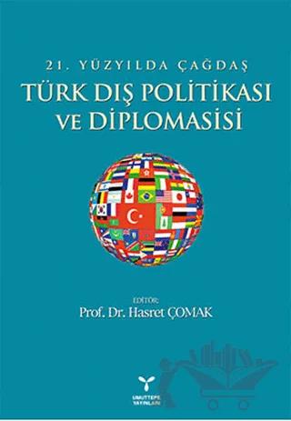 21. Yüzyılda Çağdaş Türk Dış Politikası ve Diplomasisi