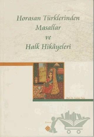 Horasan Türklerinden Masallar ve Halk Hikayeleri