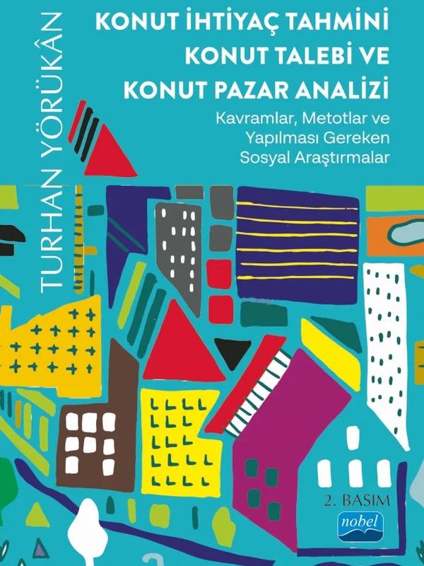 KONUT İHTİYAÇ TAHMİNİ KONUT TALEBİ VE KONUT PAZAR ANALİZİ - Kavramlar, Metotlar ve Yapılması Gereken Sosyal Araştırmalar