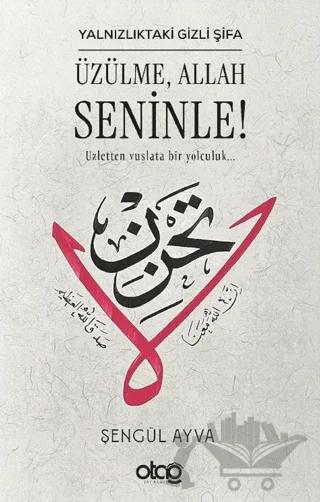 Yalnızlıktaki Gizli Şifa: Üzülme, Allah Seninle!