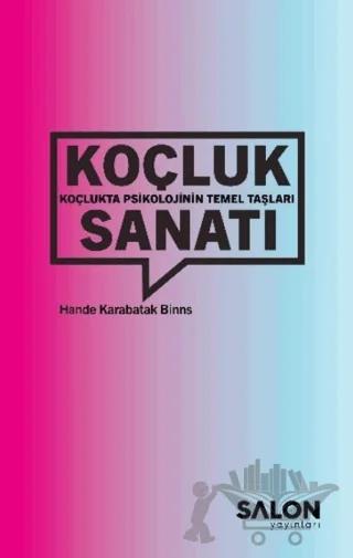 Koçluk Sanatı: Koçlukta Psikolojinin Temel Taşları