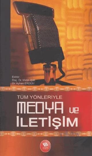 Tüm Yönleriyle Medya ve İletişim