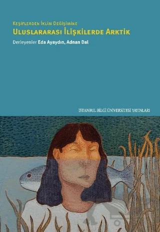 Keşiflerden İklim Değişimine Uluslararası İlişkilerde Arktik