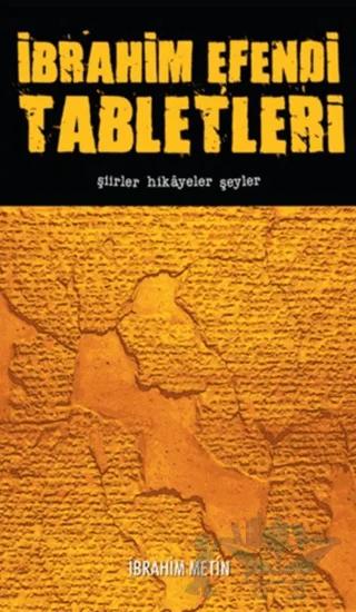 İbrahim Efendi Tabletleri - Şiirler Hikayeler Şeyler