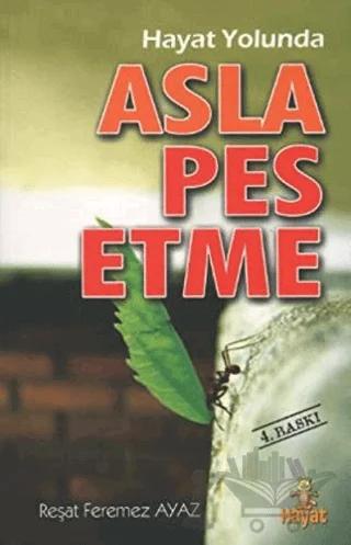 Hayat Yolunda Asla Pes Etme