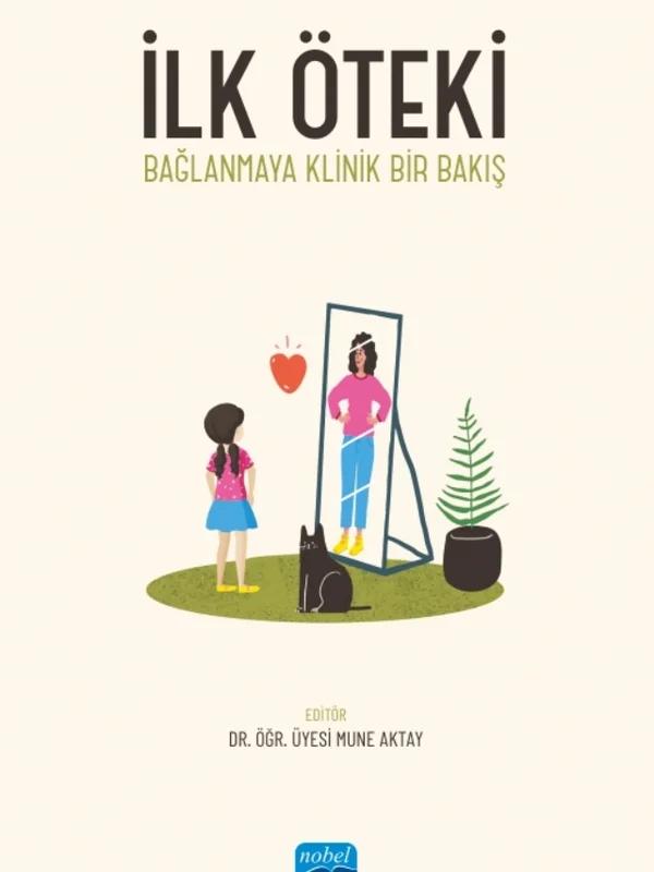 İLK ÖTEKİ - Bağlanmaya Klinik Bir Bakış