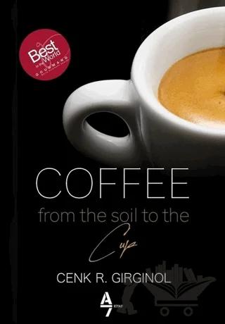 Coffee From The Soil To The Cup