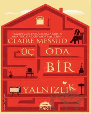 Üç Oda Bir Yanlızlık – Claire Messud – Martı Yayınları kitap kapağı