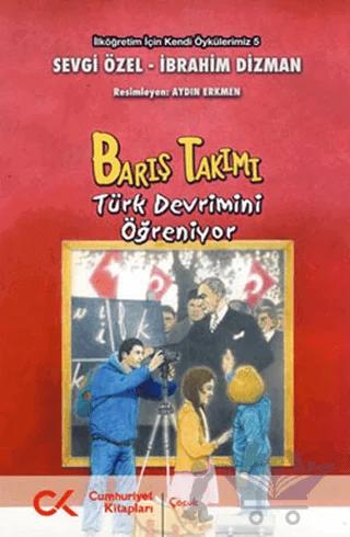 Barış Takımı - Türk Devrimini Öğreniyor – Sevgi Özel – Cumhuriyet Kitapları kitap kapağı