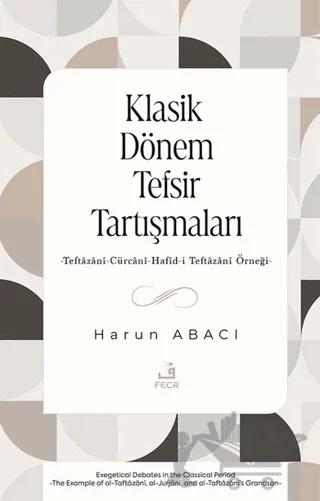 Klasik Dönem Tefsir Tartışmaları -Teftazani-Cürcani-Hafid-i Teftazani Örneği-