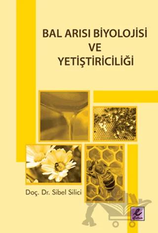 Bal Arısı Biyolojisi ve Yetiştiriciliği – Duran Özkök, Sibel Silici – Efil Yayınevi kitap kapağı