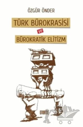 Türk Bürokrasisi ve Bürokratik Elitizm