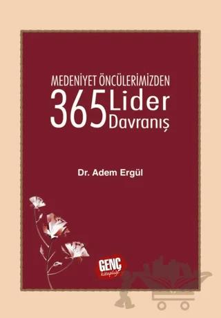 Medeniyet Öncülerimizden 365 Lider Davranış