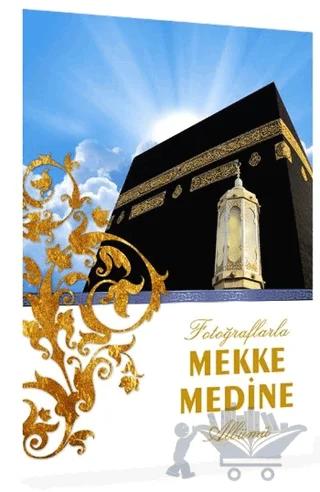 Fotoğraflarla Mekke Medine Albümü