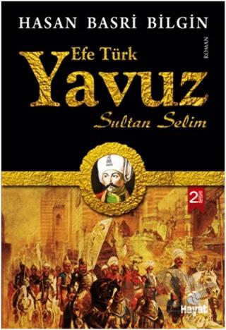 Efe Türk Yavuz Sultan Selim – Hasan Basri Bilgin – Hayat Yayınları kitap kapağı