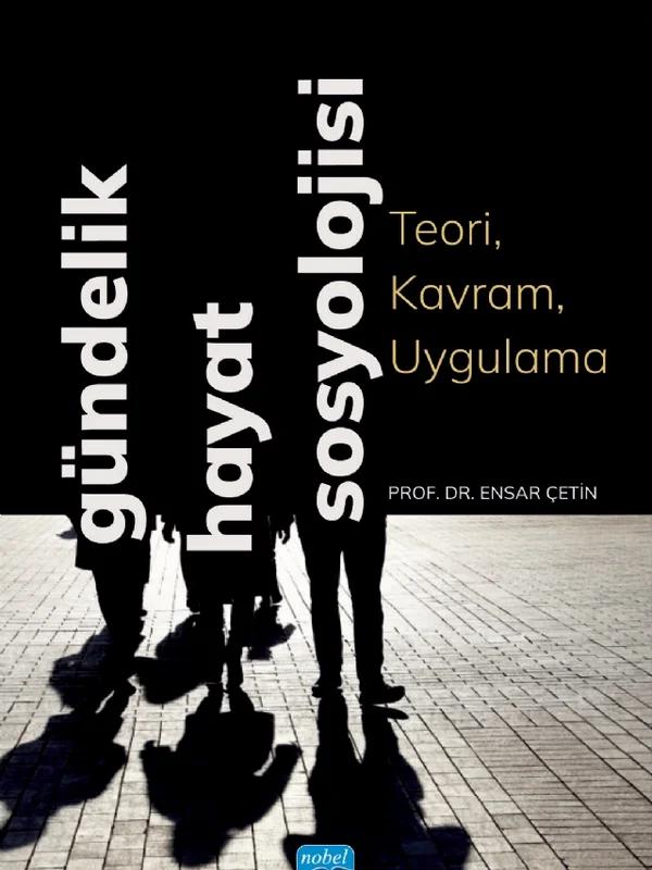 GÜNDELİK HAYAT SOSYOLOJİSİ - Teori, Kavram, Uygulama