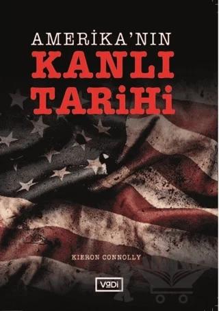 Amerika’nın Kanlı Tarihi – Kieron Connolly – Vadi Yayınları kitap kapağı