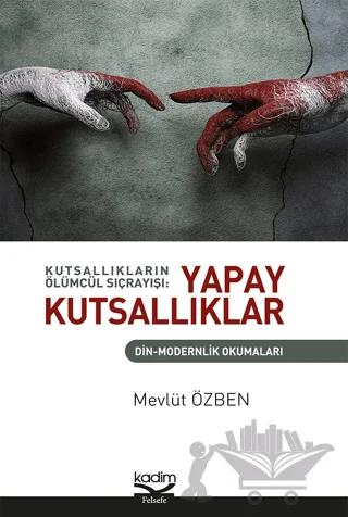 Kutsallıkların Ölümcül Sıçrayışı: Yapay Kutsallıklar