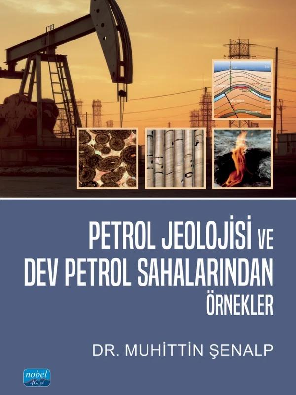 Petrol Jeolojisi ve Dev Petrol Sahalarından Örnekler