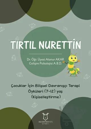 Tırtıl Nurettin - Çocuklar İçin Bilişsel Davranışçı Terapi Öyküleri (7-12) Yaş (Kişiselleştirme)