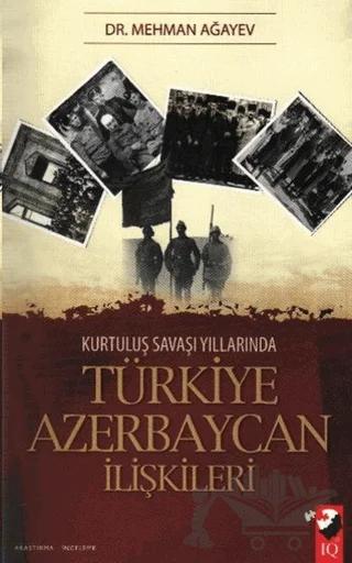 Kurtuluş Savaşı Yıllarında Türkiye Azerbaycan İlişkileri