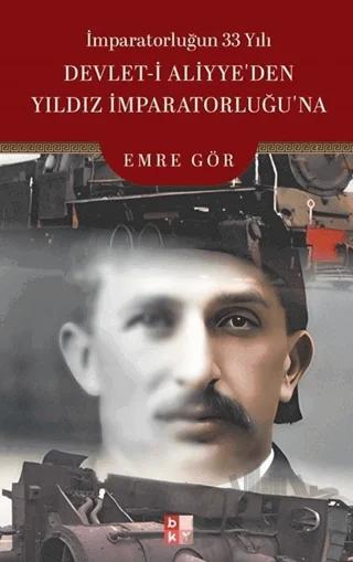 İmparatorluğun 33 Yılı Devlet-i Aliyye’den Yıldız İmparatorluğu’na