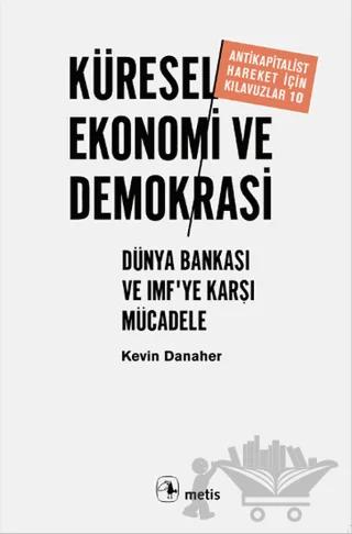 Küresel Ekonomi ve Demokrasi – Kevin Danaher – Metis Yayınları kitap kapağı