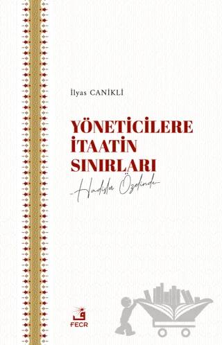 Yöneticilere İtaatin Sınırları – İlyas Canikli – Fecr Yayınları kitap kapağı