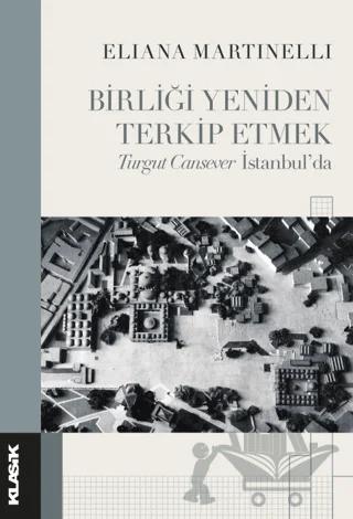 Birliği Yeniden Terkip Etmek Turgut Cansever İstanbul’da