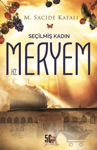 Seçilmiş Kadın Hz. Meryem – M. Sacide Kafalı – Nesil Yayınları kitap kapağı