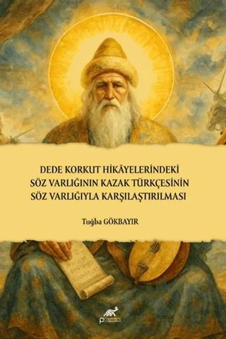 Dede Korkut Hikâyelerindeki Söz Varlığının Kazak Türkçesinin Söz Varlığıyla Karşılaştırılması