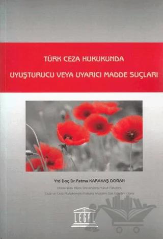 Türk Ceza Hukukunda Uyuşturucu veya Uyarıcı Madde Suçları