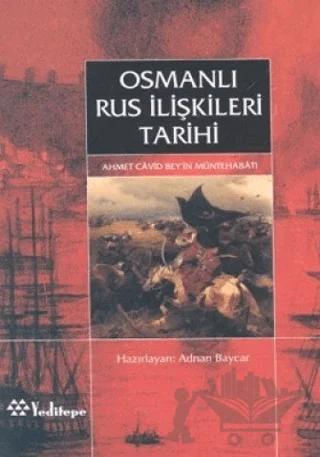 Osmanlı Rus İlişkileri Tarihi Ahmed Cavid Bey’in Müntehabatı