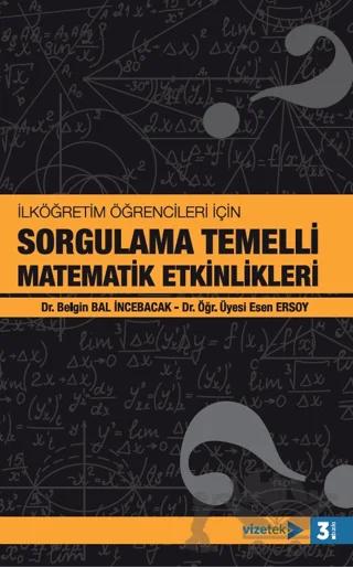 İlköğretim Öğrencileri İçin Sorgulama Temelli Matematik Etkinlikleri