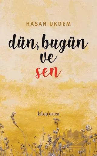 Dün, Bugün ve Sen