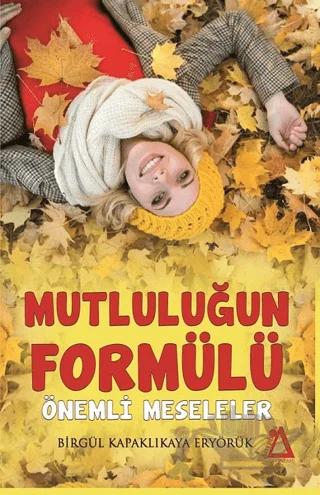 Mutluluğun Formülü Önemli Meseleler – Birgül Kapaklıkaya Eryörük – Sisyphos Yayınları kitap kapağı