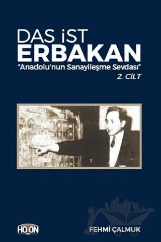 Das İst Erbakan - Anadolu’nun Sanayileşme Sevdası 2. Cilt