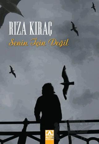 Senin İçin Değil – Rıza Kıraç – Altın Kitaplar kitap kapağı